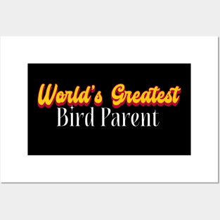 World's Greatest Bird parent! Posters and Art